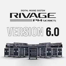 V6.0新固件已到，为 RIVAGE PM 数字混音系统带来新功能和增强操作